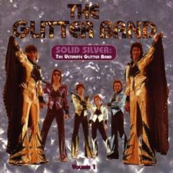 The Glitter Band : Solid Silver : The Ultimate Glitter Band, Volume1
